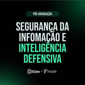 Pós-Graduação Segurança da Informação e Inteligência Defensiva